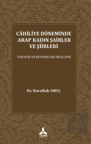 Cahiliye Döneminde Arap Kadın Şairler ve Şiirleri