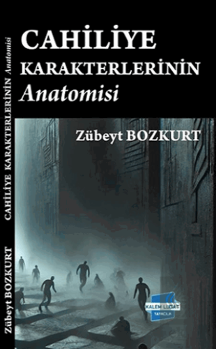 Cahiliye Karakterlerinin Anatomisi