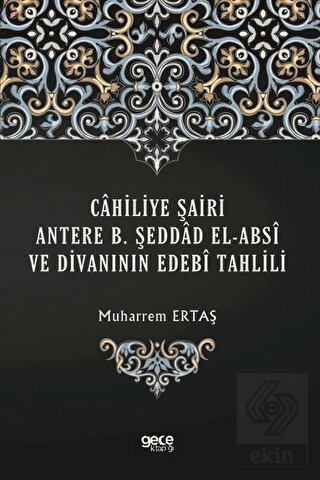 Cahiliye Şairi Antere B. Şeddad El-Absi ve Divanın