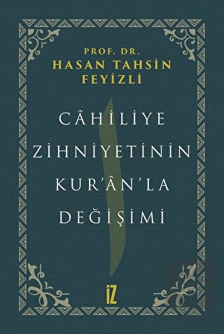 Cahiliye Zihniyetinin Kur\'an\'la Değişimi