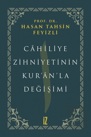Cahiliye Zihniyetinin Kur\'an\'la Değişimi