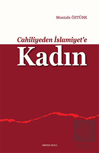 Cahiliyeden İslamiyet\'e Kadın