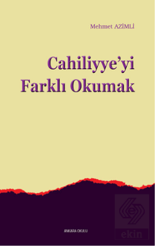 Cahiliyye'yi Farklı Okumak