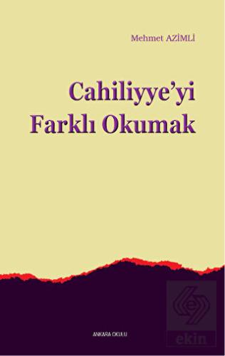 Cahiliyye'yi Farklı Okumak