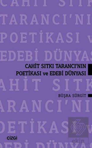 Cahit Sıtkı Tarancı'nın Poetikası ve Edebi Dünyası