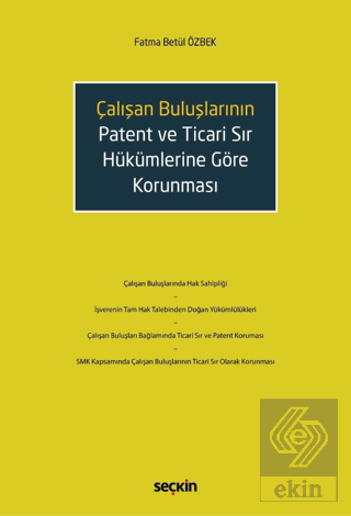 Çalışan Buluşların Patent ve Ticari Sır Hükümlerine Göre Korunması