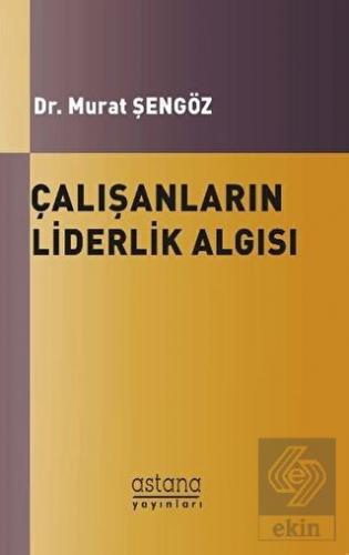 Çalışanların Liderlik Algısı ve Örgütsel Bağlılıkl