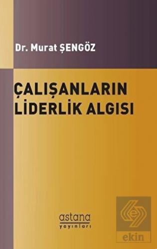 Çalışanların Liderlik Algısı ve Örgütsel Bağlılıkl