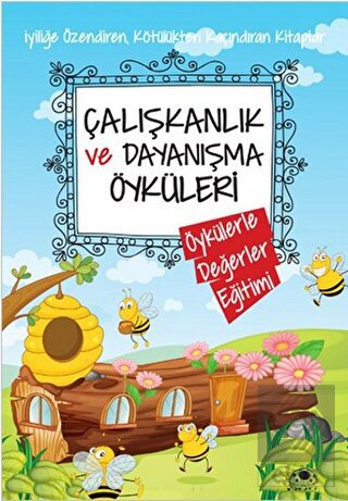 Çalışkanlık ve Dayanışma Öyküleri