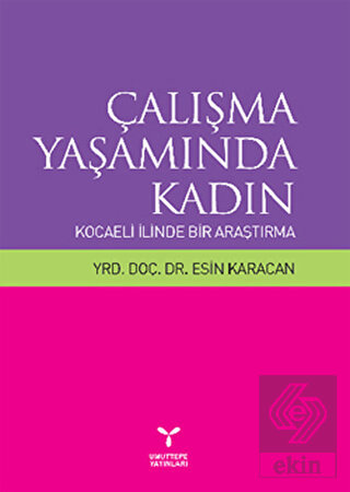 Çalışma Yaşamında Kadın: Kocaeli İlinde Bir Araştı