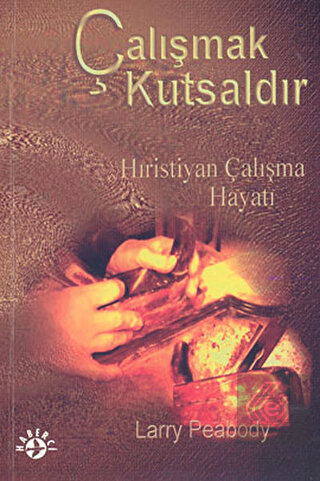 Çalışmak Kutsaldır Hıristiyan Çalışma Hayatı