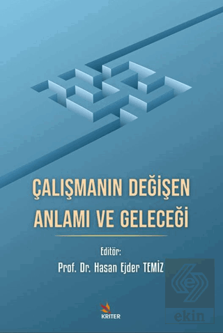Çalışmanın Değişen Anlamı ve Geleceği