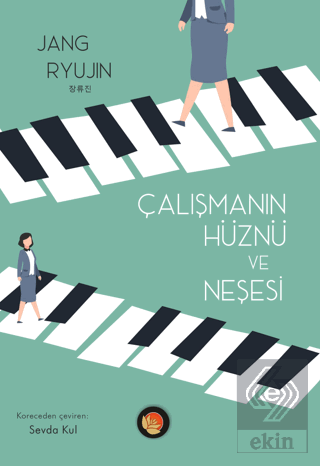 Çalışmanın Hüznü ve Neşesi