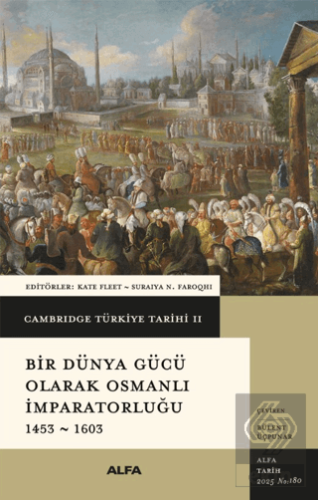 Cambridge Türkiye Tarihi 2 - Bir Dünya Gücü Olarak Osmanlı İmparatorlu