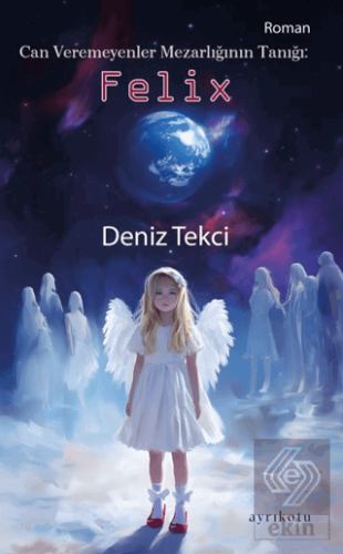 Can Veremeyenler Mezarlığının Tanığı: Felix