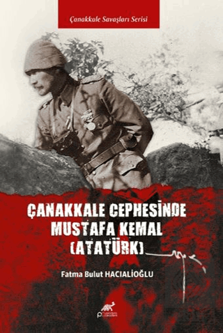 Çanakkale Cephesi'nde Mustafa Kemal (Atatürk)