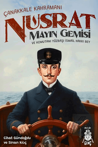 Çanakkale Kahramanı Nusrat Mayın Gemisi ve Komutanı Yüzbaşı İsmail Hakkı Bey