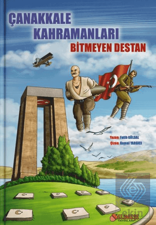 Çanakkale Kahramanları - Bitmeyen Destan