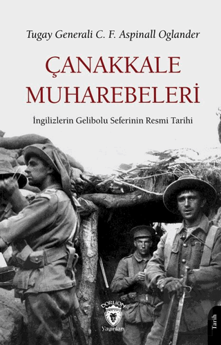 Çanakkale Muharebeleri İngilizlerin Gelibolu Seferinin Resmi Tarihi