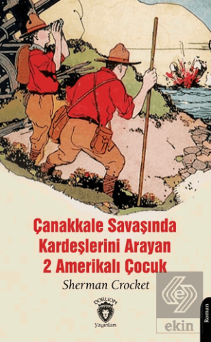 Çanakkale Savaşında Kardeşlerini Arayan 2 Amerikalı Çocuk