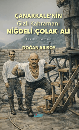 Çanakkale'nin Gizli Kahramanı Niğdeli Çolak Ali