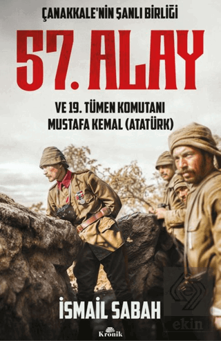 Çanakkalenin Şanlı Birliği 57. Alay ve 19. Tümen Komutanı Mustafa Kema