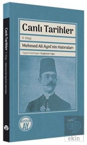 Canlı Tarihler 2. Kitap - Mehmed Ali Ayni'nin Hatı