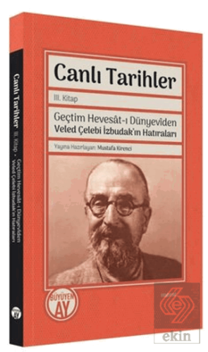 Canlı Tarihler 3. Kitap - Geçtim Hevesat-ı Dünyevi