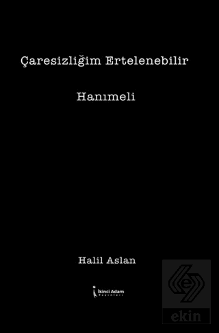 Çaresizliğim Ertelenebilir