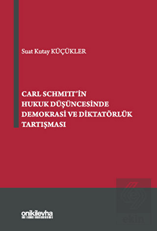 Carl Schmitt'in Hukuk Düşüncesinde Demokrasi ve Di