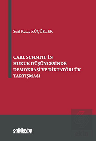 Carl Schmitt'in Hukuk Düşüncesinde Demokrasi ve Di