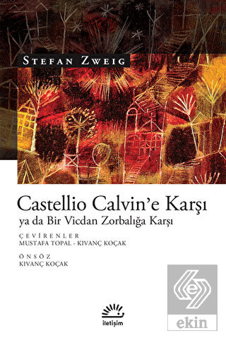 Castellio Calvin\'e Karşı ya da Bir Vicdan Zorbalığ
