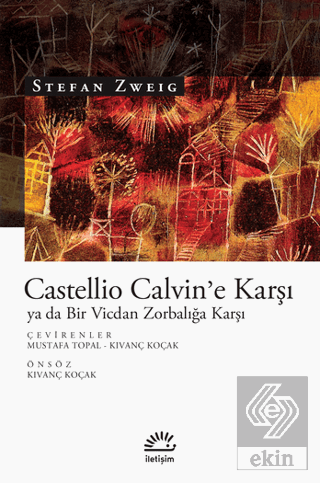 Castellio Calvin\'e Karşı ya da Bir Vicdan Zorbalığ