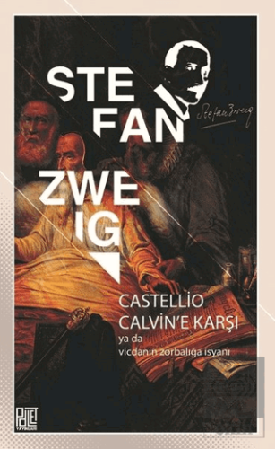 Castellio Calvin\'e Karşı ya da Vicdanın Zorbalığa