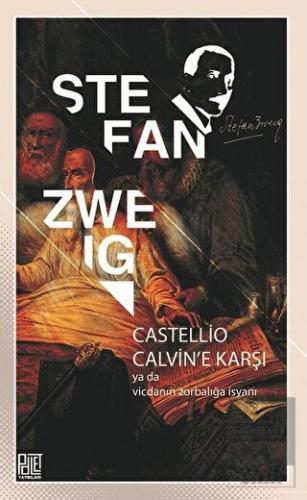 Castellio Calvin\'e Karşı ya da Vicdanın Zorbalığa