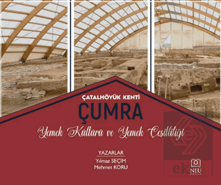 Çatalhöyük Kenti Çumra Mutfak Kültürü ve Yemek Çeşitliliği