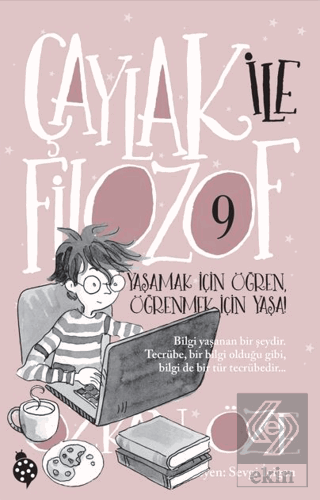 Çaylak ile Filozof 9 - Yaşamak İçin Öğren, Öğrenmek İçin Yaşa!