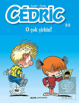 Cedric 22 - O Çok Çirkin!