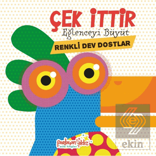 Çek İttir Eğlenceyi Büyüt Renkli Dev Dostlar