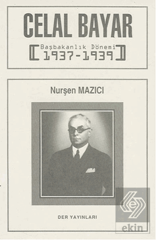 Celal Bayar Başbakanlık Dönemi 1937-1939