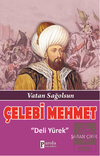 Çelebi Mehmet: Deli Yürek