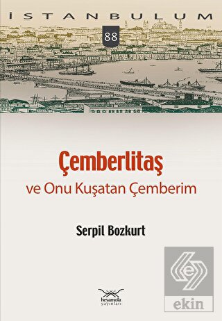 Çemberlitaş ve Onu Kuşatan Çemberim