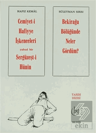 Cemiyet-i Hafiyye İşkenceleri Yahud Bir Sergüzeşt-i Hunin - Bekirağa Bölüğünde Neler Gördüm ?