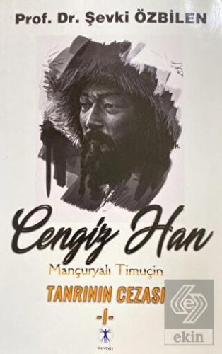 Cengiz Han Mançuryalı Timuçin Tanrının Cezası - I
