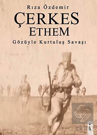 Çerkes Ethem Gözüyle Kurtuluş Savaşı