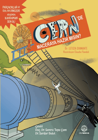 CERNde Maceraya Hazır mısın?: Parçacıklar ve Özel Bir Dinozor Arasında Kahraman Sen Ol!