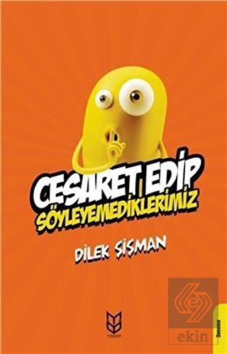 Cesaret Edip Söyleyemediklerimiz