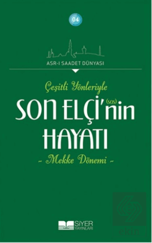 Çeşitli Yönleriyle Son Elçinin Hayatı - Mekke Döne