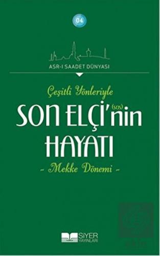 Çeşitli Yönleriyle Son Elçinin Hayatı - Mekke Döne
