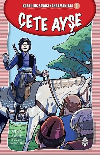 Çete Ayşe - Kurtuluş Savaşı Kahramanları - 1